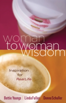 Woman to Woman Wisdom : Inspiration for Real Life