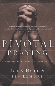 Pivotal Praying : Connecting with God in Times of Great Need