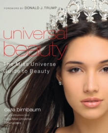 Universal Beauty : The MISS UNIVERSE Guide to Beauty