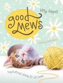 Good Mews : Inspirational Stories for Cat Lovers