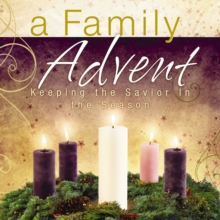 A Family Advent : Keeping the Savior in the Season