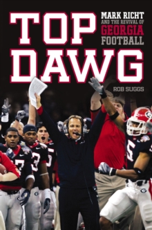 Top Dawg : Mark Richt and the Revival of Georgia Football