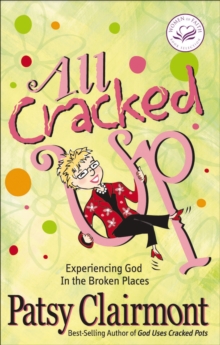 All Cracked Up : Experiencing God in the Broken Places