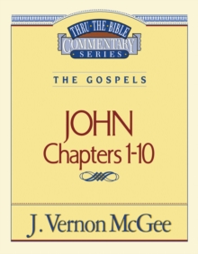 Thru the Bible Vol. 38: The Gospels (John 1-10)