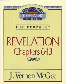 Thru the Bible Vol. 59: The Prophecy (Revelation 6-13)