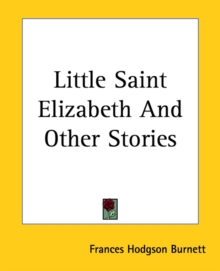 Little Saint Elizabeth And Other Stories, Paperback / softback Book Little Saint Elizabeth And Other Stories, Paperback / softback Book