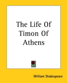 The Life Of Timon Of Athens, Paperback / softback Book The Life Of Timon Of Athens, Paperback / softback Book