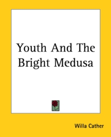 Youth And The Bright Medusa, Paperback Book Youth And The Bright Medusa, Paperback Book