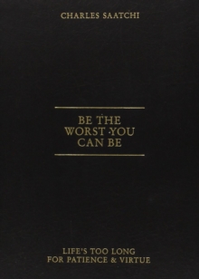 Be the Worst You Can be : Life's Too Long for Patience and Virtue, Paperback Book Be the Worst You Can be : Life's Too Long for Patience and Virtue, Paperback Book