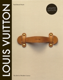 Louis Vuitton : The Birth of Modern Luxury Updated Edition