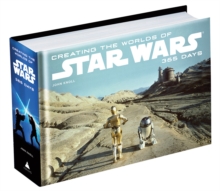 Creating the Worlds of Star Wars : 365 Days, Hardback Book Creating the Worlds of Star Wars : 365 Days, Hardback Book