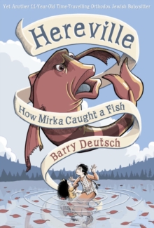 Hereville: How Mirka Caught a Fish : How Mirka Caught a Fish, Hardback Book Hereville: How Mirka Caught a Fish : How Mirka Caught a Fish, Hardback Book