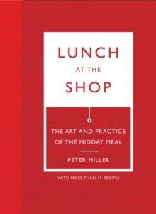 Lunch at the Shop: Art and Practice of the Midday Meal : Art and Practice of the Midday Meal, Hardback Book Lunch at the Shop: Art and Practice of the Midday Meal : Art and Practice of the Midday Meal, Hardback Book