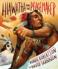 Hiawatha and the Peacemaker - includes CD, Hardback Book Hiawatha and the Peacemaker - includes CD, Hardback Book