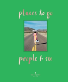 Kate Spade: Places to Go, People to See, Hardback Book Kate Spade: Places to Go, People to See, Hardback Book
