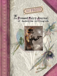 Brian and Wendy Froud's The Pressed Fairy Journal of Madeline Cot, Hardback Book Brian and Wendy Froud's The Pressed Fairy Journal of Madeline Cot, Hardback Book
