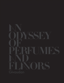 Givaudan: An Odyssey of Perfumes and Flavors, Hardback Book Givaudan: An Odyssey of Perfumes and Flavors, Hardback Book
