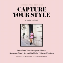 Capture Your Style : Transform Your Instagram Photos, Showcase Your Life, and Build the Ultimate Platform, Paperback Book Capture Your Style : Transform Your Instagram Photos, Showcase Your Life, and Build the Ultimate Platform, Paperback Book