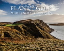 Planet Golf Modern Masterpieces : The World's Greatest Modern Golf Courses, Hardback Book Planet Golf Modern Masterpieces : The World's Greatest Modern Golf Courses, Hardback Book