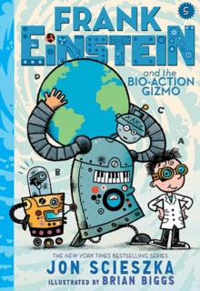 Frank Einstein and the Bio-Action Gizmo (Frank Einstein Series #5), Hardback Book Frank Einstein and the Bio-Action Gizmo (Frank Einstein Series #5), Hardback Book