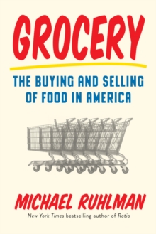 Grocery: The Buying and Selling of Food in America, Hardback Book Grocery: The Buying and Selling of Food in America, Hardback Book