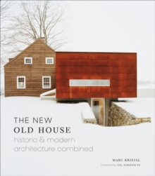 New Old House : Historic & Modern Architecture Combined, Hardback Book New Old House : Historic & Modern Architecture Combined, Hardback Book