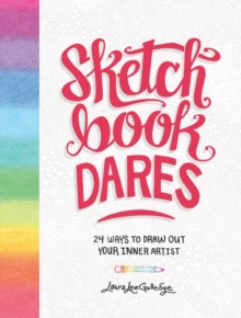 Sketchbook Dares : 24 Ways to Draw Out Your Inner Artist, Paperback Book Sketchbook Dares : 24 Ways to Draw Out Your Inner Artist, Paperback Book