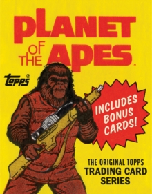Planet of the Apes: The Original Topps Trading Card Series : The Original Topps Trading Card Series, Hardback Book Planet of the Apes: The Original Topps Trading Card Series : The Original Topps Trading Card Series, Hardback Book