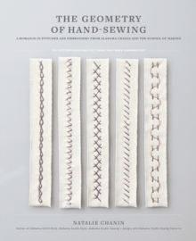 Geometry of Hand-Sewing : A Romance in Stitches and Embroidery from Alabama Chanin and The School of Making