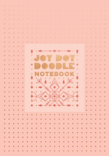 Jot Dot Doodle Notebook (Pink and Rose Gold), Notebook / blank book Book Jot Dot Doodle Notebook (Pink and Rose Gold), Notebook / blank book Book