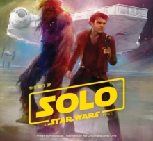 The Art of Solo : A Star Wars Story