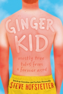 Ginger Kid : Mostly True Tales from a Former Nerd, Hardback Book Ginger Kid : Mostly True Tales from a Former Nerd, Hardback Book
