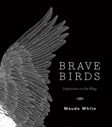 Brave Birds : Inspiration on the Wing