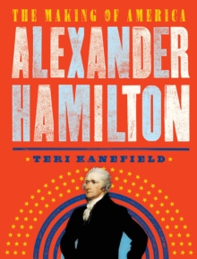 Alexander Hamilton : The Making of America, Paperback / softback Book Alexander Hamilton : The Making of America, Paperback / softback Book