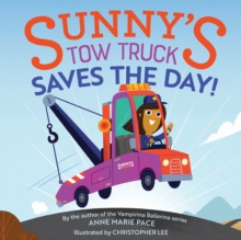 Sunny's Tow Truck Saves the Day! : Sunny's Tow Truck Saves the Day!, Hardback Book Sunny's Tow Truck Saves the Day! : Sunny's Tow Truck Saves the Day!, Hardback Book