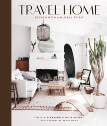 Travel Home: Design with a Global Spirit, Hardback Book Travel Home: Design with a Global Spirit, Hardback Book