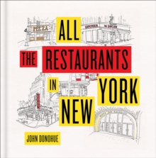 All the Restaurants in New York, Hardback Book All the Restaurants in New York, Hardback Book