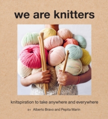 We Are Knitters: Knitspiration to Take Anywhere and Everywhere