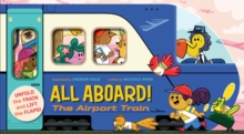 All Aboard! The Airport Train, Board book Book All Aboard! The Airport Train, Board book Book