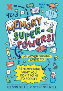 Memory Superpowers! : An Adventurous Guide to Remembering What You Dont Want to Forget