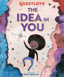 The Idea in You : A Picture Book