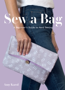 Sew a Bag : A Beginner's Guide to Hand Sewing, Paperback / softback Book Sew a Bag : A Beginner's Guide to Hand Sewing, Paperback / softback Book