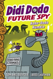 Didi Dodo, Future Spy: Robo-Dodo Rumble (Didi Dodo, Future Spy #2), Paperback / softback Book Didi Dodo, Future Spy: Robo-Dodo Rumble (Didi Dodo, Future Spy #2), Paperback / softback Book