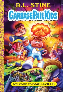 Welcome to Smellville (Garbage Pail Kids Book 1), Hardback Book Welcome to Smellville (Garbage Pail Kids Book 1), Hardback Book