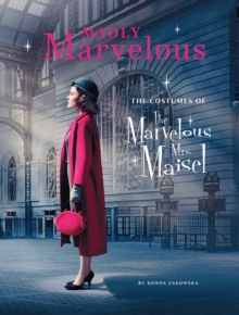 Madly Marvelous : The Costumes of The Marvelous Mrs. Maisel