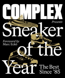 Complex Presents: Sneaker of the Year: The Best Since '85