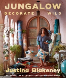 Jungalow: Decorate Wild: The Life and Style Guide