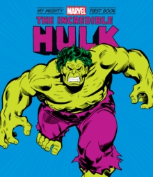 The Incredible Hulk : My Mighty Marvel First Book