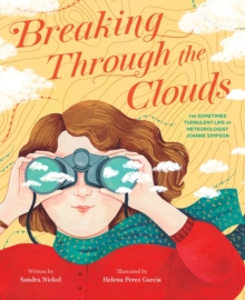 Breaking Through the Clouds: The Sometimes Turbulent Life of Meteorologist Joanne Simpson