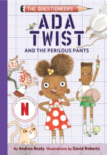 Ada Twist and the Perilous Pants : The Questioneers Book #2